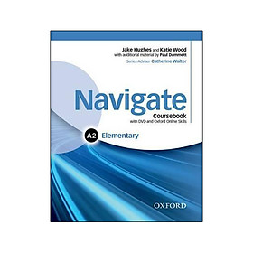 [Download Sách] Navigate: Elementary A2: Coursebook, e-Book, and Online Practice for Skills, Language and Work