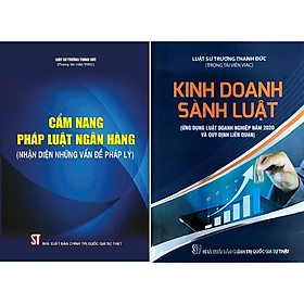 Sách Combo Kinh Doanh Sành Luật Và Cẩm Nang Pháp Luật Ngân Hàng Nhận Diện Những Vấn Đề Pháp Lý (Luật Sư Trương Thanh Đức – Trọng Tài Viên VAIC)