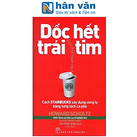 Dốc hết trái tim - cách starbucks xây dựng công ty bằng từng tách cà phê