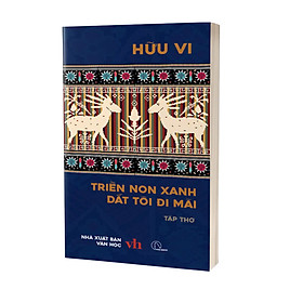 TRIỀN NON XANH DẮT TÔI ĐI MÃI – Hữu Vi - Book Hunter - Công ty TNHH Truyền Thông và Giáo Dục Lyceum
