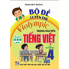 Bộ Đề Luyện Thi Violympic Trạng Nguyên Tiếng Việt 4 (Dùng Chung Cho Các Bộ sgk Hiện Hành - Tái Bản 2023)
