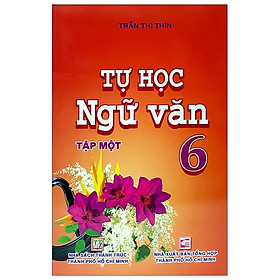 Tự Học Ngữ Văn 6 - Tập 1