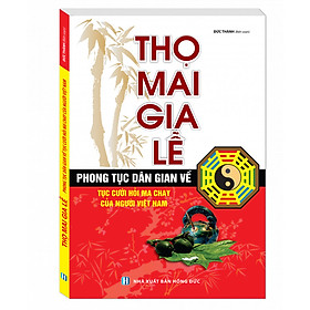 Nơi bán Thọ Mai Gia Lễ (Phong Tục Dân Gian Về Tục Cưới Hỏi Ma Chay Của Người Việt Nam) - Giá Từ -1đ