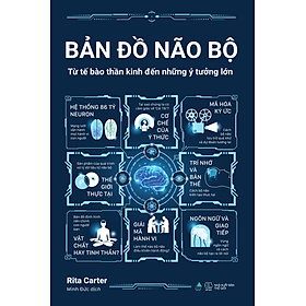 Sách Bản Đồ Não Bộ - Từ Tế Bào Thần Kinh Đến Những Ý Tưởng Lớn