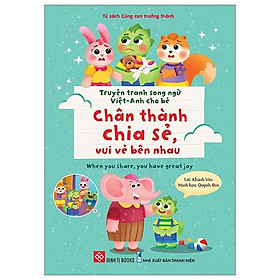 Sách Truyện Tranh Song Ngữ Việt Anh Cho Bé - Chân Thành Chia Sẻ Vui Vẻ Bên Nhau