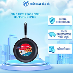 CHẢO TRƠN CHỐNG DÍNH HAPPYTIME HPT28 - Hàng chính hãng