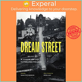Sách - Dream Street - W. Eugene Smith's Pittsburgh Project by Sam Stephenson (UK edition, hardcover)