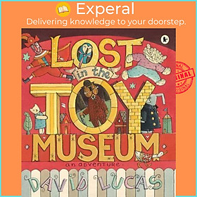 Sách - Lost in the Toy Museum : An Adventure by David Lucas (UK edition, paperback)