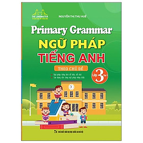 Sách Primary Grammar - Ngữ Pháp Tiếng Anh Theo Chủ Đề (Lớp 3 - Tập 2)
