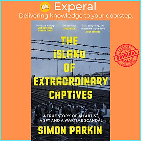 Sách - The Island of Extraordinary Captives A True Story of an Artist, a Spy and by Simon Parkin (UK edition, Paperback)