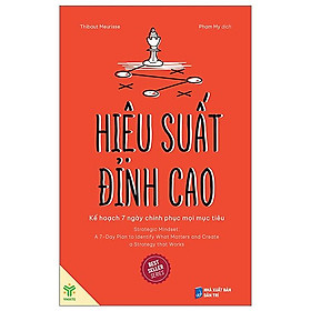 Sách Hiệu suất đỉnh cao: Kế hoạch 7 ngày chinh phục mọi mục tiêu - Thibaut Meurisse - 