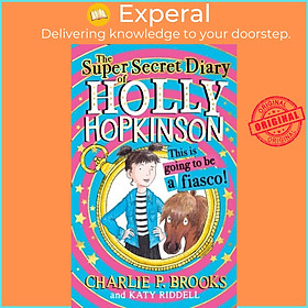 Hình ảnh Sách - The Super-Secret Diary of Holly Hopkinson: This Is Going To Be a Fiasco by Katy Rid (UK edition, hardcover)