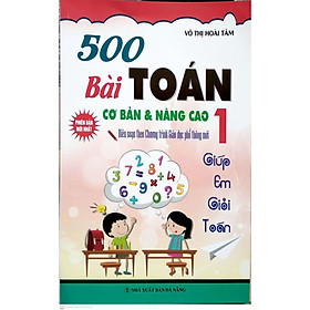 Nơi bán 500 Bài Toán Cơ Bản & Nâng Cao Lớp 1 biên soạn theo chương trình giáo dục phổ thông mới - Giá Từ -1đ