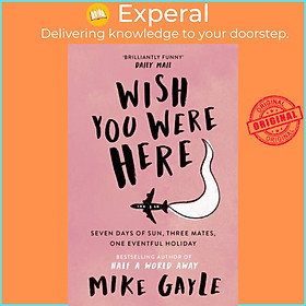 Sách - Wish You Were Here by Mike Gayle (UK edition, paperback)