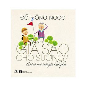 Download sách Già Sao Cho Sướng