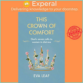 Sách - This Crown of Comfort - God's seven calls to women in distress by Eva Leaf (UK edition, paperback)