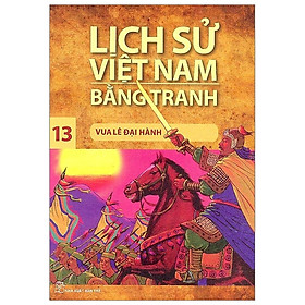 Hình ảnh Lịch Sử Việt Nam Bằng Tranh 13 - Vua Lê Đại Hành (Tái Bản 2019)