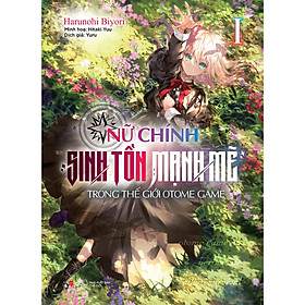 Nữ Chính Sinh Tồn Mạnh Mẽ Trong Thế Giới Otome Game Tập 1