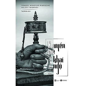 Hình ảnh Chuyển Mê Khai Ngộ (Phật Giáo Tây Tạng Cơ Bản) - Yongey Mingyur Rinpoche, Helen Tworkov - Tuệ Nhiên dịch - (bìa mềm)