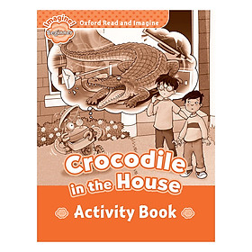 Nơi bán Oxford Read And Imagine Beginner Crocodile In The House (Activity Book) - Giá Từ -1đ