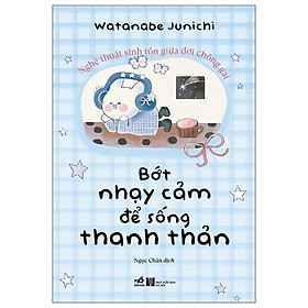 Bớt Nhạy Cảm Để Sống Thanh Thản Hơn - Bản Quyền