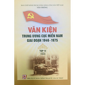 Văn kiện Trung ương Cục miền Nam giai đoạn 1946 - 1975, Tập 13 (1969) - Quốc Trung