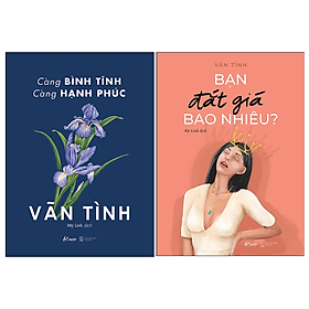 Combo 2 Cuốn Sách Bán Chạy Của Vãn Tình: Càng Bình Tĩnh Càng Hạnh Phúc + Bạn Đắt Giá Bao Nhiêu?