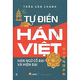 Nơi bán Tự Điển Hán Việt Hán Ngữ Cổ Đại Và Hiện Đại (Tái bản 2021) - Giá Từ -1đ