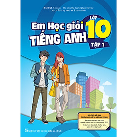 Hình ảnh Em Học Giỏi Tiếng Anh Lớp 10 - Tập 1 (Kèm CD hoặc Links tải MP3)