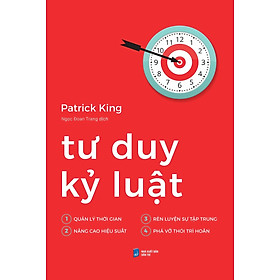 Tư Duy Kỷ Luật (Tác giả: Patrick King)