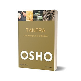 Osho - Tantra: Con Đường Của Sự Chấp Nhận (Tái Bản 2022)