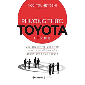Hình ảnh Sách Phương Thức Toyota : Câu chuyện về đội nhóm tuyệt mật - Alphabooks - BẢN QUYỀN