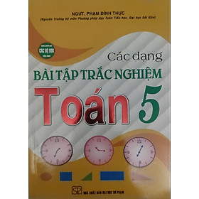 Sách - Các Dạng Bài Tập Trắc Nghiệm Toán 5 ( ha) 