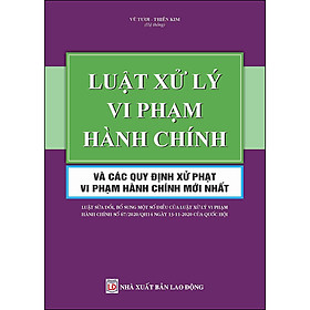 Luật Xử Lý Vi Phạm Hành Chính Và Các Quy Định Xử Phạt Vi Phạm Hành Chính Mới Nhất