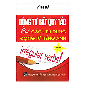 Sách Động Từ Bất Quy Tắc Và Cách Sử Dụng Động Từ Tiếng Anh