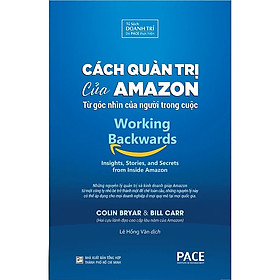 CÁCH QUẢN TRỊ CỦA AMAZON (Working Backwards) - Colin Bryar, Bill Carr - Lê Hồng Vân dịch - (bìa mềm)