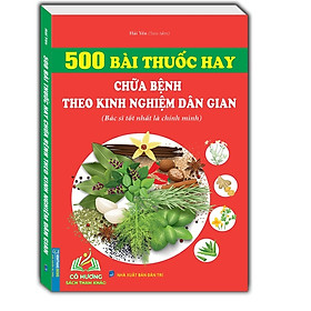Sách - 500 bài thuốc hay chữa bệnh theo kinh nghiệm dân gian