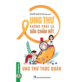 [Download Sách] Ung Thư Không Phải Là Dấu Chấm Hết - Ung Thư Thực Quản