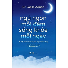Ngủ Ngon Mỗi Đêm, Sống Khỏe Mỗi Ngày (Dr. Joëlle Adrien)  - Bản Quyền