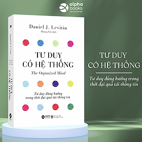 Tư duy có hệ thống - tư duy đúng hướng trong thời đại quá tải thông tin