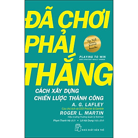 Sách Đã chơi phải thắng - Cách xây dựng chiến lược thành công