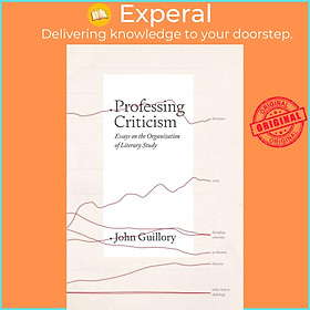 Sách - Professing Criticism - Essays on the Organization of Literary  by Professor John Guillory (UK edition, paperback)