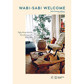 [Download Sách] Sách - Wabi Sabi Welcome – Nghệ thuật thiết đãi theo phong cách Wabi-Sabi (tặng kèm bookmark)