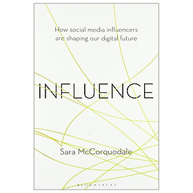 Nơi bán Influence: How Social Media Influencers Are Shaping Our Digital Future - Giá Từ -1đ