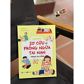 SƠ CỨU VÀ PHÒNG NGỪA TAI NẠN TRONG GIA ĐÌNH – Ortho – Thái Hà Books - 