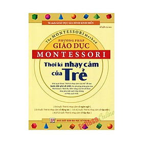 Phương Pháp Giáo Dục Montessori - Thời Kỳ Nhạy Cảm Của Trẻ