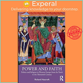 Sách - Power and Faith - Politics and Religion in Western Europe from the Te by Richard Huscroft (UK edition, paperback)