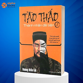 Tào Tháo - Thánh Nhân Đê Tiện (Tập 1 - Tái Bản)