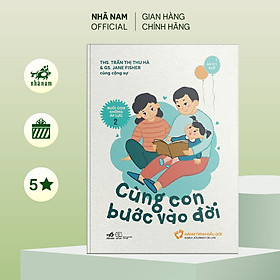 Sách - Nuôi con không áp lực - Cuốn 2: Cùng con bước vào đời (Bé 0-1 tuổi) - Nhã Nam Official