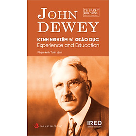 KINH NGHIỆM VÀ GIÁO DỤC (EXPERIENCE AND EDUCATION) - John Dewey - Phạm Anh Tuấn dịch - (bìa mềm)